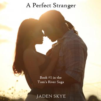 Perfect Stranger (Book #1 in the Tom's River Saga): Digitally narrated using a synthesized voice, Audio book by Jaden Skye