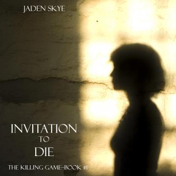 Invitation to Die (The Killing Game--Book 1): Digitally narrated using a synthesized voice, Audio book by Jaden Skye