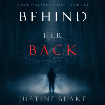Behind Her Back (An Olivia Lane Mystery—Book #1): Digitally narrated using a synthesized voice, Audio book by Justine Blake