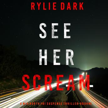 See Her Scream (A Mia North FBI Suspense Thriller—Book 3), Audio book by Rylie Dark