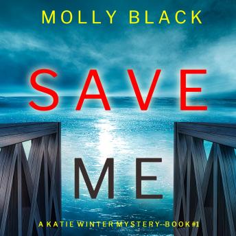 Save Me (A Katie Winter FBI Suspense Thriller—Book 1), Audio book by Molly Black