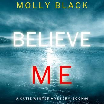 Believe Me (A Katie Winter FBI Suspense Thriller—Book 4), Audio book by Molly Black