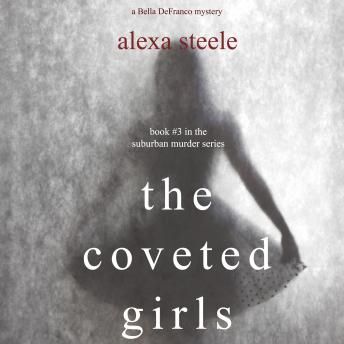 Download Coveted Girls (Book #3 in the Suburban Murder Series): Digitally narrated using a synthesized voice by Alexa Steele