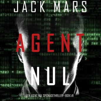 Download Agent Nul (Een Agent Nul Spionagethriller—Boek #1): Digitally narrated using a synthesized voice by Jack Mars