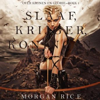 Download Slaaf, Krijger, Koningin (Over Kronen en Glorie—Boek 1): Digitally narrated using a synthesized voice by Morgan Rice