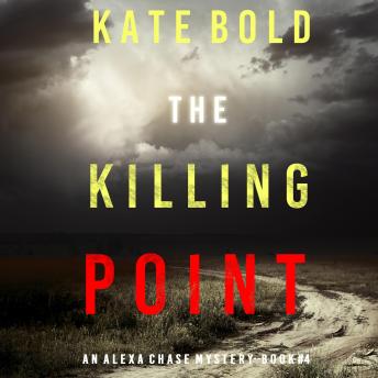 Killing Point (An Alexa Chase Suspense Thriller—Book 4), Audio book by Kate Bold