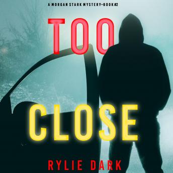 Too Close (A Morgan Stark FBI Suspense Thriller—Book 2)