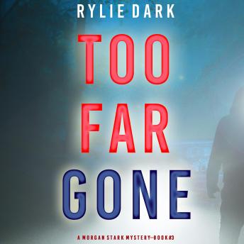 Too Far Gone (A Morgan Stark FBI Suspense Thriller—Book 3)