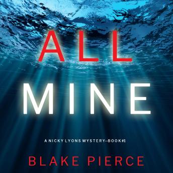 All Mine (A Nicky Lyons FBI Suspense Thriller—Book 1), Audio book by Blake Pierce