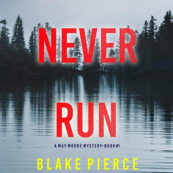 Never Run (A May Moore Suspense Thriller—Book 1), Audio book by Blake Pierce