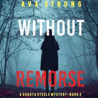 Without Remorse (A Dakota Steele FBI Suspense Thriller—Book 2), Audio book by Ava Strong