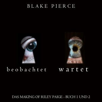 [German] - Das Making of Riley Paige Bündel: Beobachtet (Buch #1) und Wartet (Buch #2)