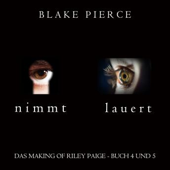 [German] - Das Making of Riley Paige Bündel: Nimmt (Buch #4) und Lauert (Buch #5): Digitally narrated using a synthesized voice