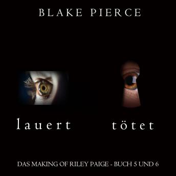 [German] - Das Making of Riley Paige Bündel: Lauert (Buch #5) und Tötet (Buch #6): Digitally narrated using a synthesized voice