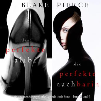 [German] - Spannendes Psychothriller-Paket mit Jessie Hunt: Das perfekte Alibi (#8) und Die Perfekte Nachbarin (#9)