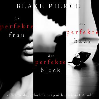 [German] - Spannendes Psychothriller-Paket mit Jessie Hunt: Die perfekte Frau (#1), Der perfekte Block (#2) und Das perfekte Haus (#3)