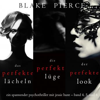 [German] - Spannendes Psychothriller-Paket mit Jessie Hunt: Das perfekte Lächeln (#4), Die perfekte Lüge (#5), und Der perfekte Look (#6)