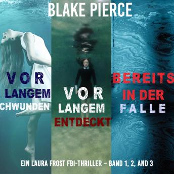 [German] - Laura Frost Mystery-Paket: Vor Langem Verschwunden (#1), Vor Langem Entdeckt (#2), und Bereits in der Falle (#3): Digitally narrated using a synthesized voice