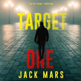 Target One (The Spy Game—Book #1), Audio book by Jack Mars