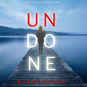 Download Undone (A Cora Shields Suspense Thriller—Book 1) by Blake Pierce