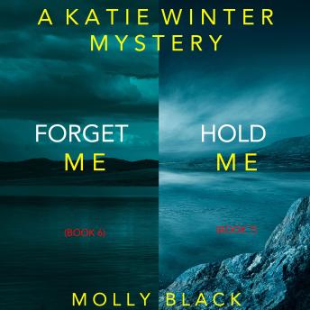 A Katie Winter FBI Suspense Thriller Bundle: Forget Me (#6) and Hold Me (#7)