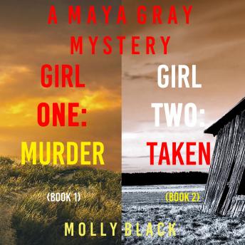 A Maya Gray FBI Suspense Thriller Bundle: Girl One: Murder (#1) and Girl Two: Taken (#2)
