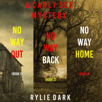 Carly See FBI Suspense Thriller Bundle: No Way Out (#1), No Way Back (#2), and No Way Home (#3), Audio book by Rylie Dark
