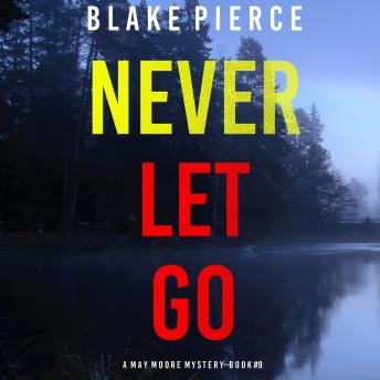 Never Let Go (A May Moore Suspense Thriller—Book 9)