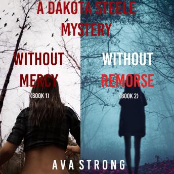 Dakota Steele FBI Suspense Thriller Bundle: Without Mercy (#1) and Without Remorse (#2), Audio book by Ava Strong