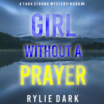 Girl Without A Prayer (A Tara Strong FBI Suspense Thriller—Book 5): Digitally narrated using a synthesized voice