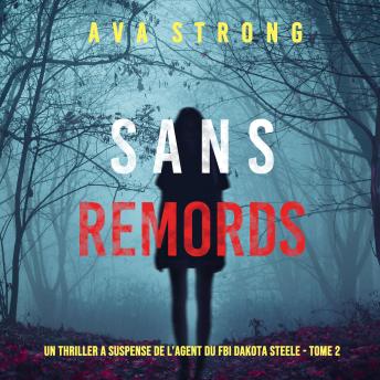 [French] - Sans Remords (Un Thriller à Suspense de l’Agent du FBI Dakota Steele - Tome 2): Digitally narrated using a synthesized voice