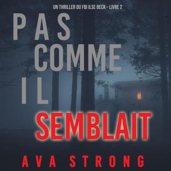 [French] - Pas comme il semblait (Un thriller du FBI Ilse Beck – Livre 2): Narration par une voix synthétisée
