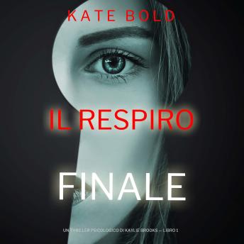 [Italian] - Il Respiro Finale (Un Thriller Psicologico di Kaylie Brooks — Libro 1)