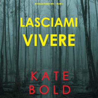 [Italian] - Lasciami vivere (Un thriller di Ashley Hope — Volume 3): Narrato digitalmente con voce sintetizzata