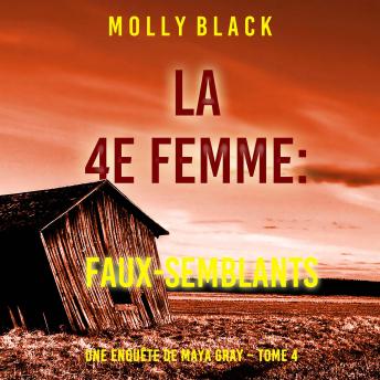 [French] - La 4e Femme : Faux-Semblants (Une enquête de Maya Gray – Tome 4): Narration par une voix synthétisée