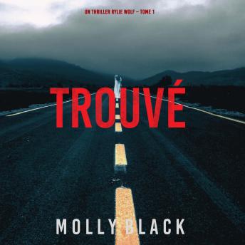 [French] - Trouvé (Un thriller Rylie Wolf – Tome 1): Narration par une voix synthétisée