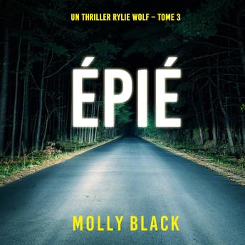 [French] - Épié (Un thriller Rylie Wolf – Tome 3): Narration par une voix synthétisée