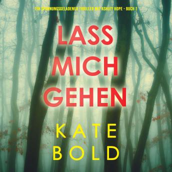 [German] - Lass mich gehen (Ein spannungsgeladener Thriller mit Ashley Hope - Buch 1)
