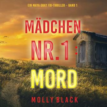 [German] - Mädchen Nr.1: Mord (Ein Maya Gray FBI-Thriller – Band 1)