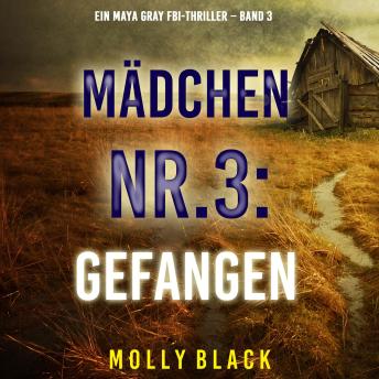 [German] - Mädchen Nr.3: Gefangen (Ein Maya Gray FBI-Thriller – Band 3)