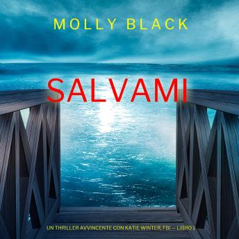 [Italian] - Salvami (Un Thriller Avvincente con Katie Winter, FBI — Libro 1): Narrato digitalmente con voce sintetizzata