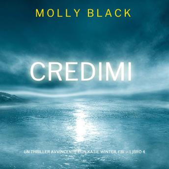 [Italian] - Credimi (Un Thriller Avvincente con Katie Winter, FBI — Libro 4): Narrato digitalmente con voce sintetizzata