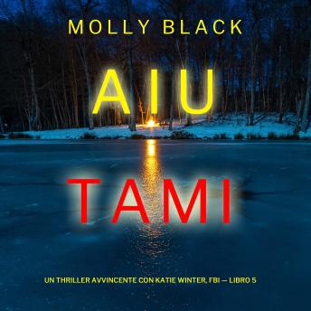[Italian] - Aiutami (Un Thriller Avvincente con Katie Winter, FBI — Libro 5): Narrato digitalmente con voce sintetizzata