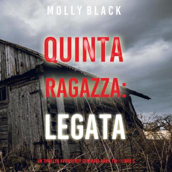 [Italian] - Quinta Ragazza: Legata (Un Thriller Avvincente con Maya Gray, FBI—Libro 5): Narrato digitalmente con voce sintetizzata