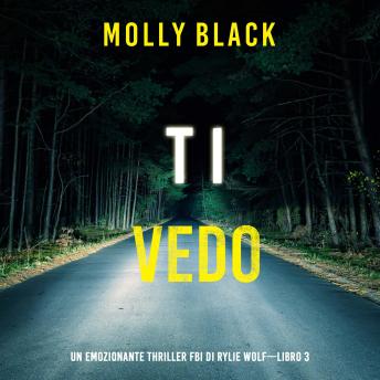 [Italian] - Ti vedo (Un emozionante thriller FBI di Rylie Wolf—Libro 3): Narrato digitalmente con voce sintetizzata