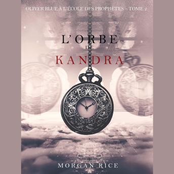 [French] - l’Orbe de Kandra (Oliver Blue à l’École des Prophètes – Tome 2): Narration par une voix synthétisée