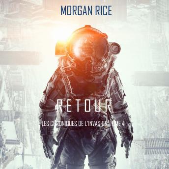 [French] - Retour (Les Chroniques de l’Invasion, Tome 4): Un Thriller de Science-fiction: Narration par une voix synthétisée