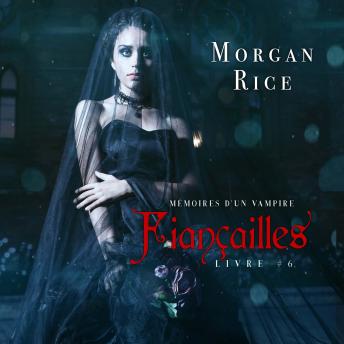 [French] - Fiançailles: Mémoires d'un Vampire – Livre Six: Narration par une voix synthétisée