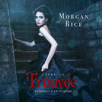 [French] - Trouvée (Livre #8 Mémoires D'un Vampire): Narration par une voix synthétisée