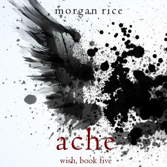 Ache (Wish, Book Five): Digitally narrated using a synthesized voice